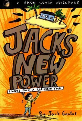 Jack's New Power: Stories from a Caribbean Year by Jack Gantos