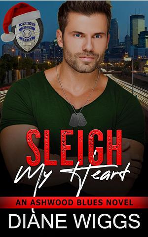 Sleigh My Heart by Diane Wiggs