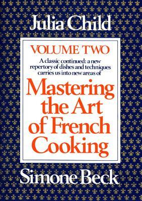 Mastering the Art of French Cooking, Volume 2: A Cookbook by Julia Child