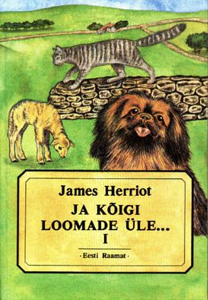 Ja kõigi loomade üle... (I and II) by James Herriot