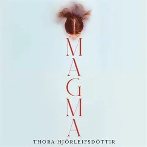 Magma by Thora Hjörleifsdóttir