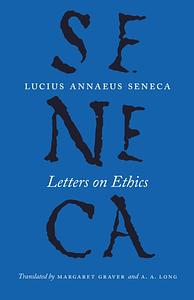 Letters on Ethics: To Lucilius by Lucius Annaeus Seneca