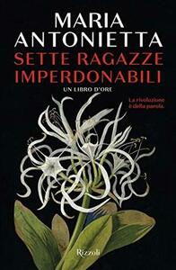 Sette ragazze imperdonabili by Maria Antonietta