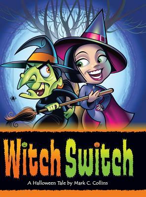 Witch Switch: A Halloween Tale by Mark Collins