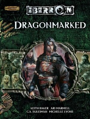 Dragonmarked by C.A. Suleiman, Scott Fitzgerald Gray, Keith Baker, Michelle Lyons