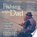 Fishing with Dad: Lessons of Love and Lure from Father to Son by Michael J. Rosen