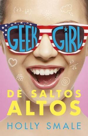 Geek Girl - De Saltos Altos by Holly Smale, Holly Smale