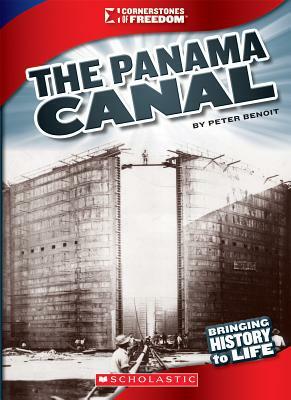 The Panama Canal (Cornerstones of Freedom: Third Series) by Peter Benoit