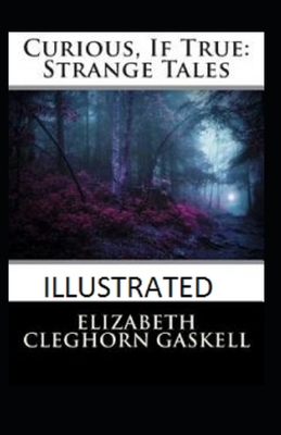 Curious, If True: Strange Tales Illustrated by Elizabeth Gaskell