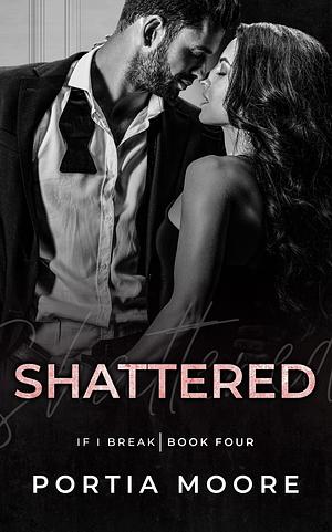 Shattered by Portia Moore