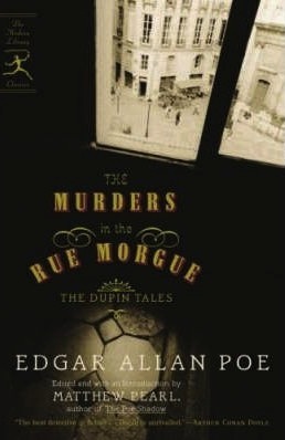 The Murders in the Rue Morgue: The Dupin Tales by Edgar Allan Poe, Matthew Pearl
