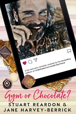 Gym or Chocolate?: A romantic comedy by Jane Harvey-Berrick, Stuart Reardon