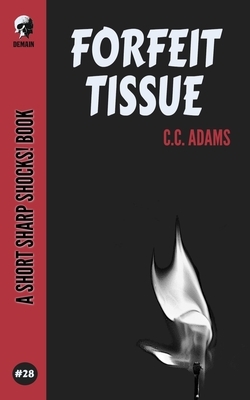 Forfeit Tissue by C. C. Adams