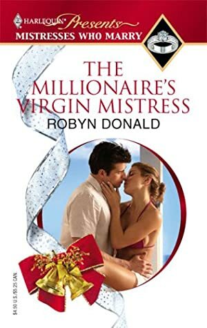 The Millionaire's Virgin Mistress (Mistresses Who Marry) by Robyn Donald