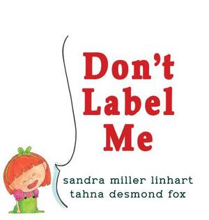 Don't Label Me by Sandra Miller Linhart