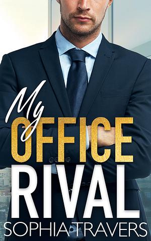 My Office Rival by Sophia Travers