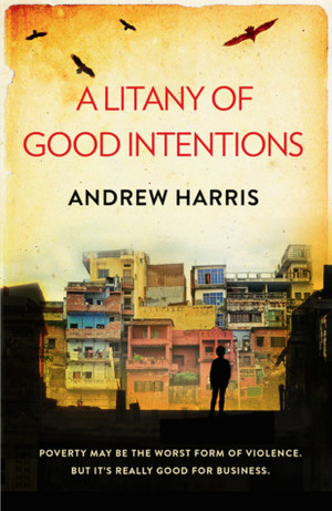 A Litany of Good Intentions (The Human Spirit Trilogy) by Andrew Harris