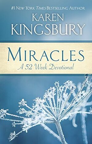 Miracles: A 52-Week Devotional by Karen Kingsbury