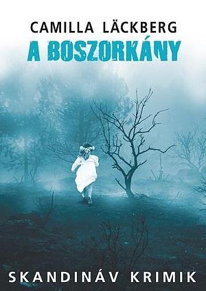 A boszorkány by Camilla Läckberg