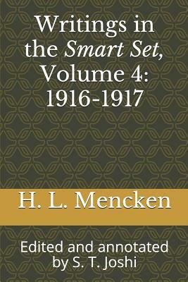 Writings in the Smart Set, Volume 4: 1916-1917: Edited and Annotated by S. T. Joshi by H.L. Mencken