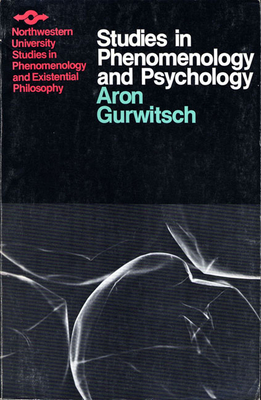 Studies in Phenomenology and Psychology by Aron Gurwitsch