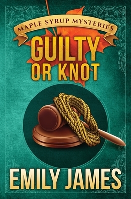 Guilty or Knot by Emily James