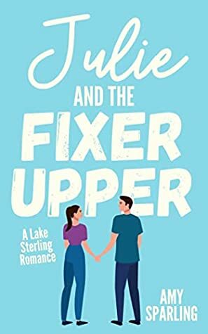 Julie and the Fixer Upper by Amy Sparling