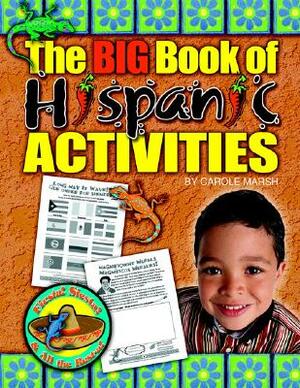 The Big Book of Hispanic Activities by Carole Marsh