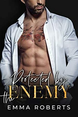 Protected By The Enemy (Hacienda Heights Book 2) by Emma Roberts