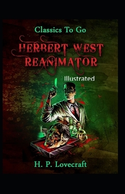 Herbert West Reanimator Illustrated by H.P. Lovecraft