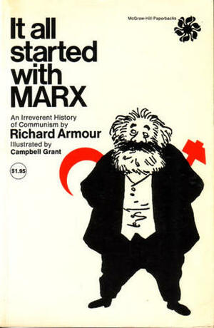 It All Started With Marx: A Brief And Objective History Of Russian Communism, The Objective Being To Leave Not One Stone, But Many, Unturned, To State ... Stalin, Malenkov, Khrushchev, And Others by Richard Armour