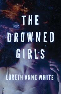 The Drowned Girls by Loreth Anne White