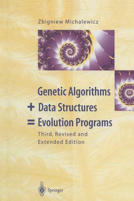 Genetic Algorithms + Data Structures = Evolution Programs by Zbigniew Michalewicz