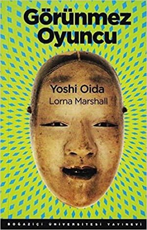 Görünmez Oyuncu by Yoshi Oida, Lorna Marshall