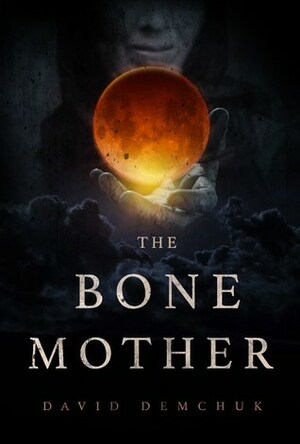 The Bone Mother by David Demchuk