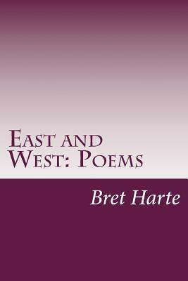 East and West: Poems by Bret Harte