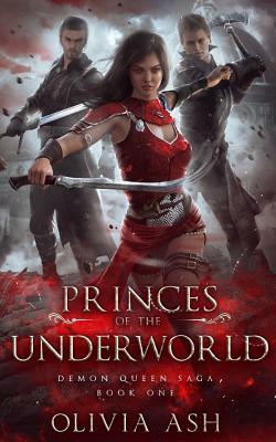 Princes of the Underworld: a Steamy Romantic Urban Fantasy by Olivia Ash, Lila Jean