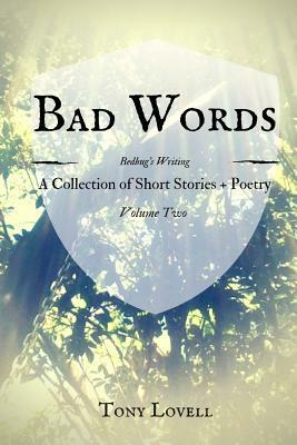 Bad Words: Bedbug's Writing, Volume Two by Tony Lovell