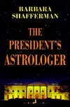 President's Astrologer by Barbara Shafferman, Connie Hill