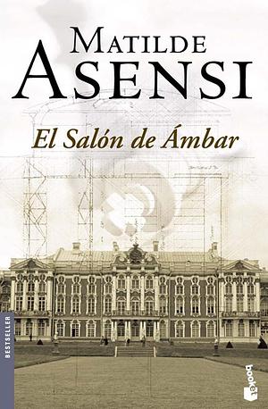 El Salón de Ámbar by Matilde Asensi