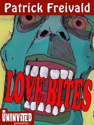 Love Bites by Patrick Freivald