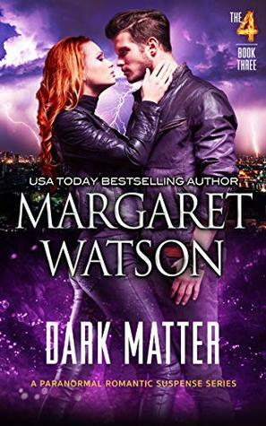 Dark Matter (The Four Book 3) by Margaret Watson