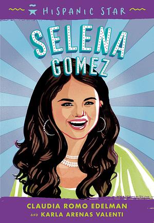 Hispanic Star: Selena Gomez by Claudia Romo Edelman