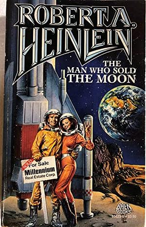 The Man Who Sold the Moon by Robert A. Heinlein