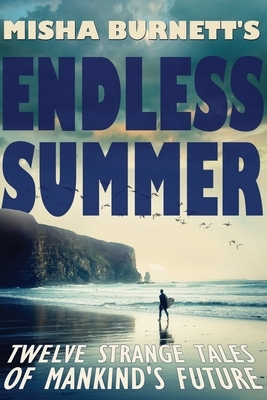 Misha Burnett's Endless Summer by Misha Burnett