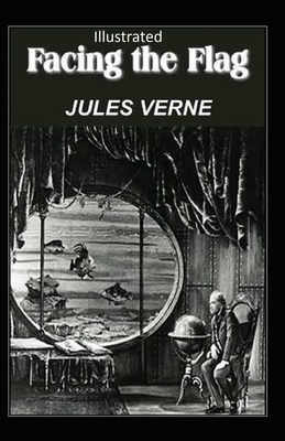 Facing the Flag Illustrated by Jules Verne