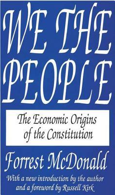 We the People: The Economic Origins of the Constitution by Forrest McDonald