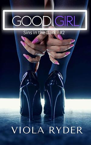 Good Girl: A Professor/Student Forbidden Exhibitionist Fantasy by Viola Ryder