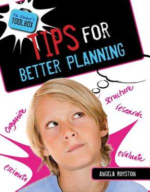 Tips for Better Planning by Angela Royston