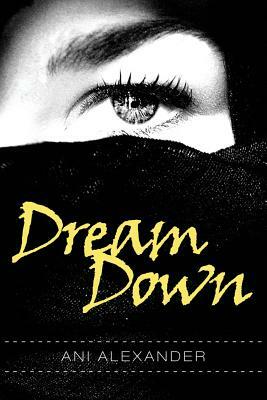 DreamDown by Ani Alexander